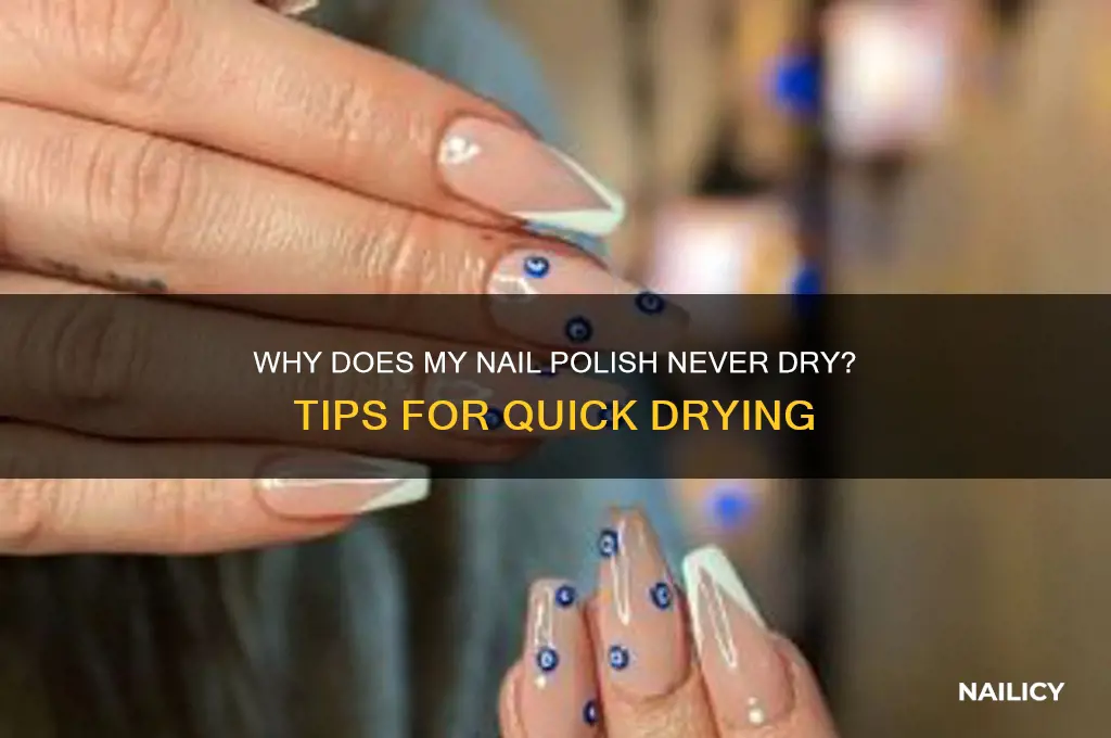 why does my nail polish never dry