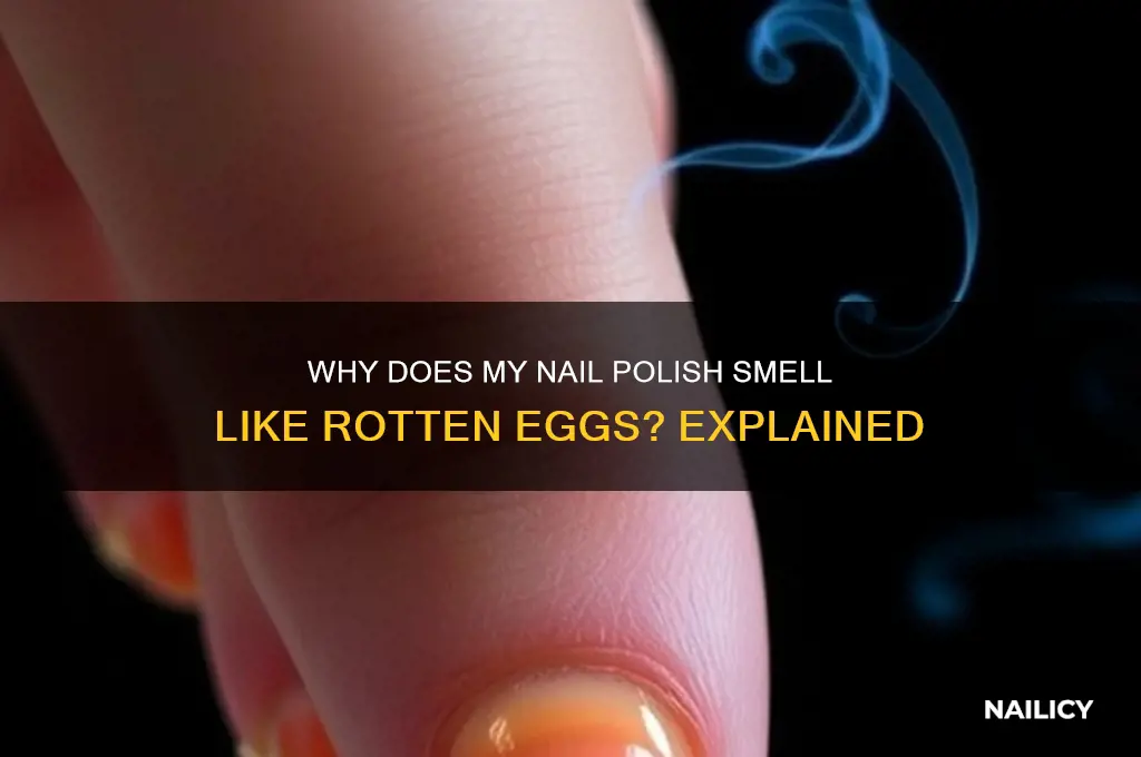 why does my nail polish smell like rotten eggs