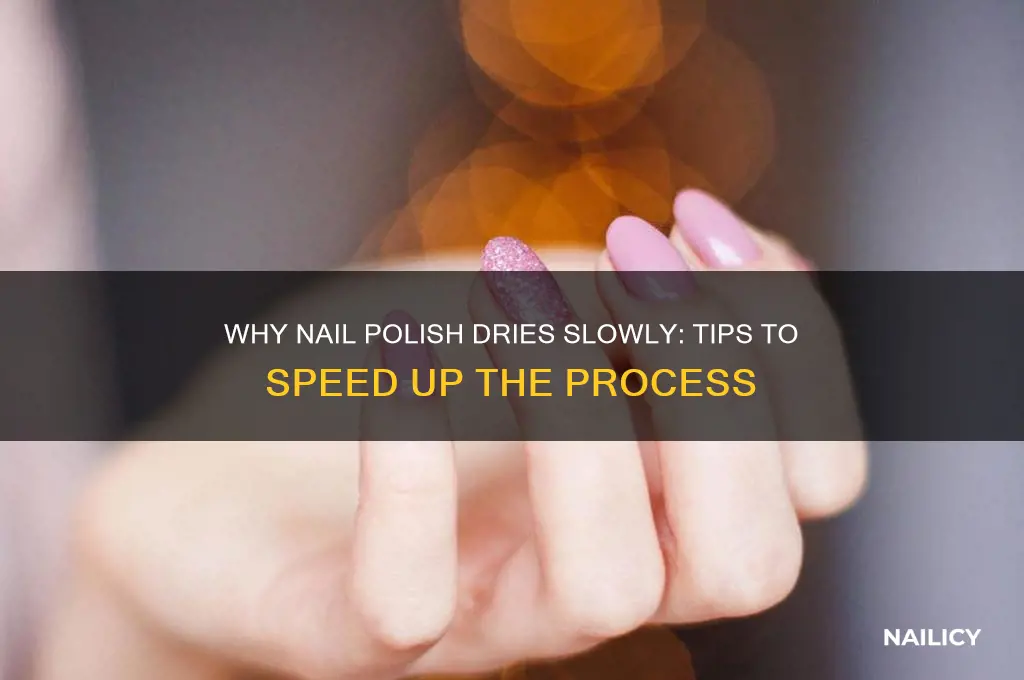 why does my nail polish take forever to dry