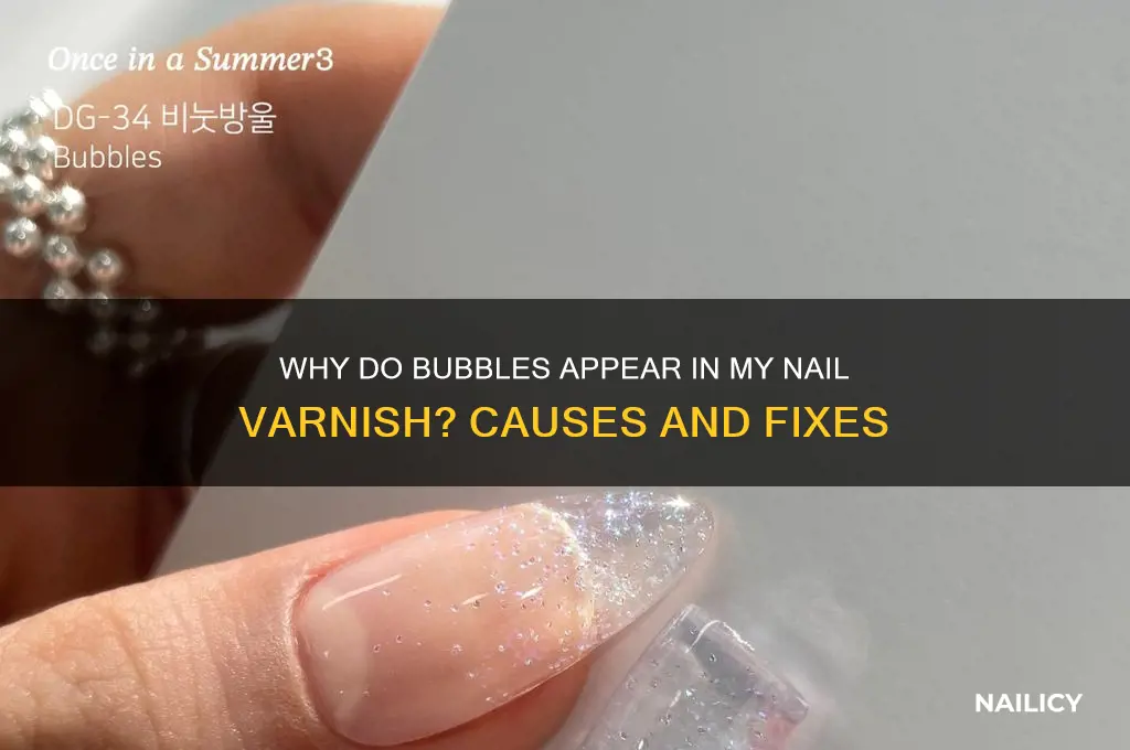why does my nail varnish have bubbles