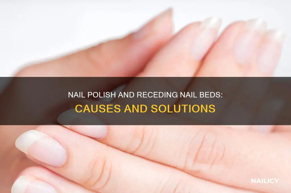 why does my nailbed recede when i wear nail polish