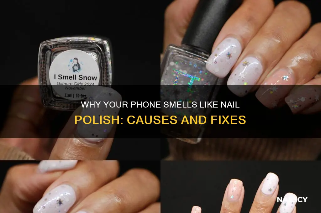 why does my phone smell like nail polish