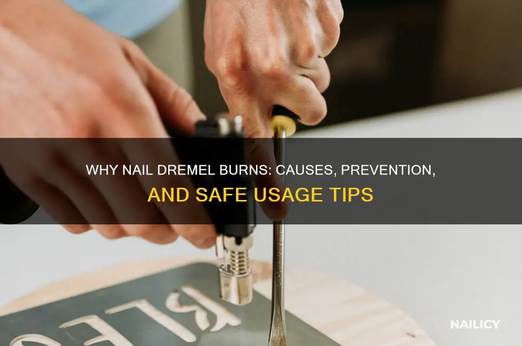 why does nail dremel burn