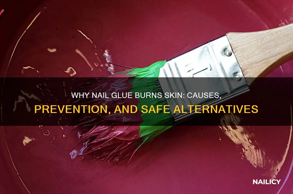 why does nail glue burn my skin