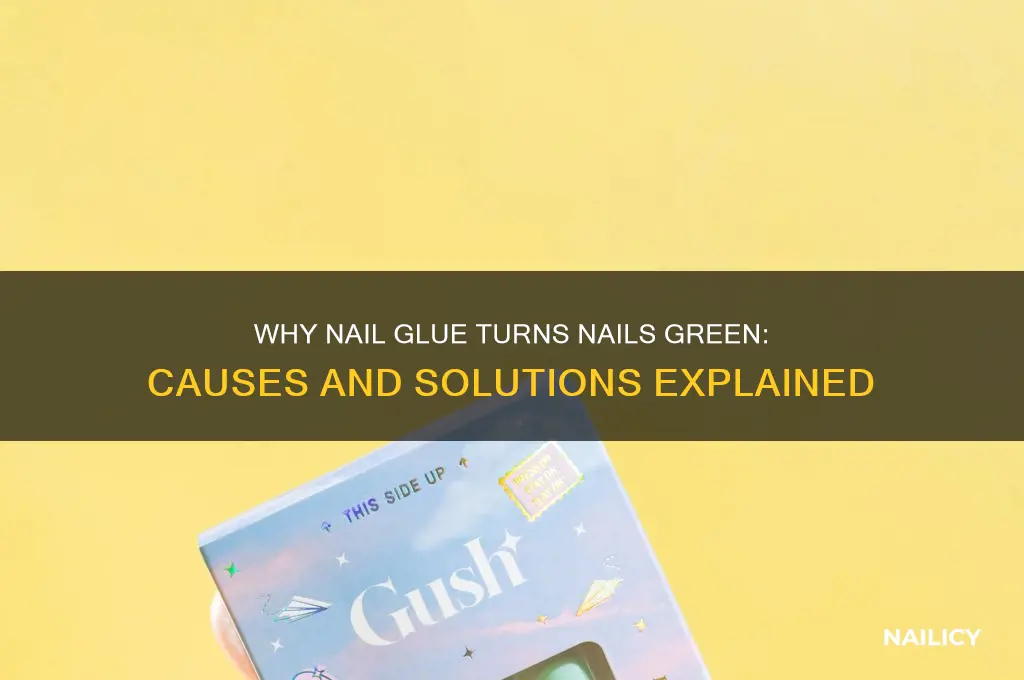 why does nail glue make my nails green