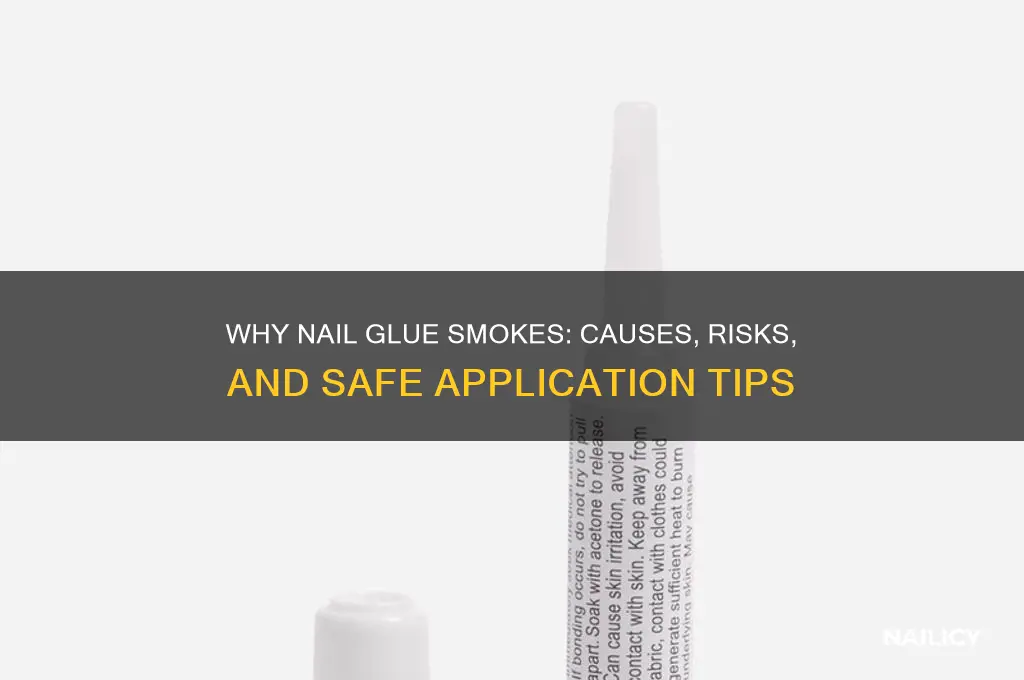 why does nail glue smoke