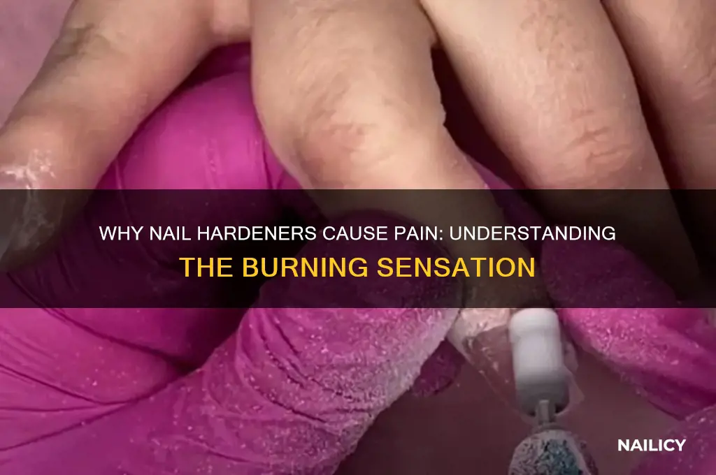 why does nail hardener hurt