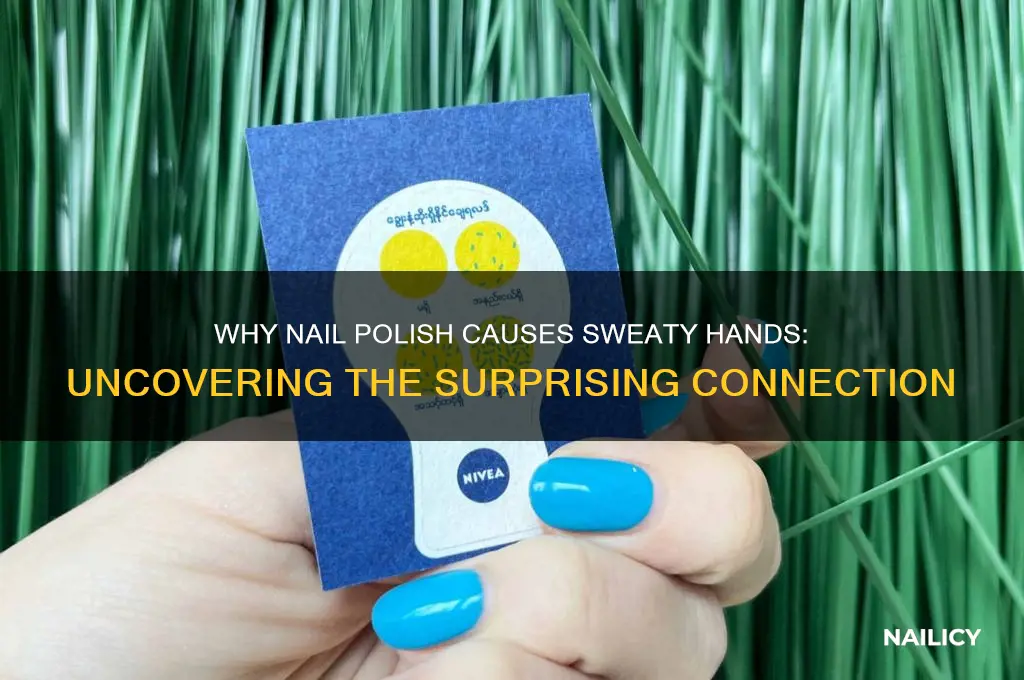 why does nail polish make my hands sweat