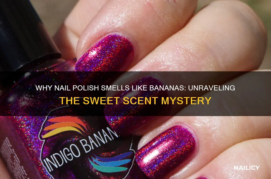 why does nail polish smell like bananas