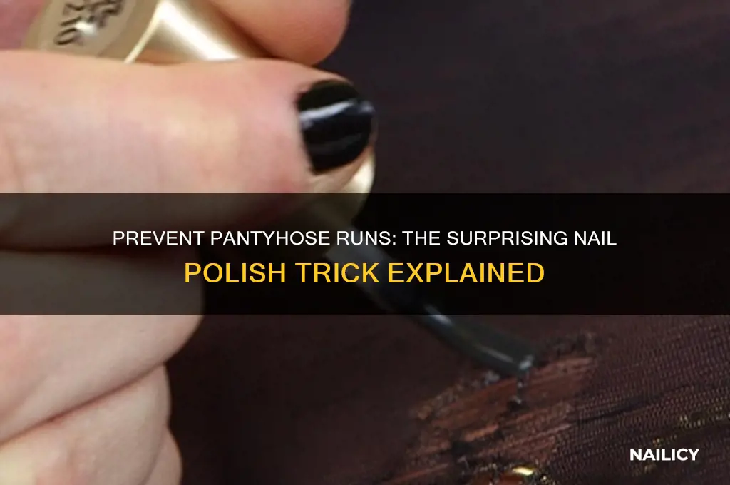 why does nail polish stop pantyhose from running