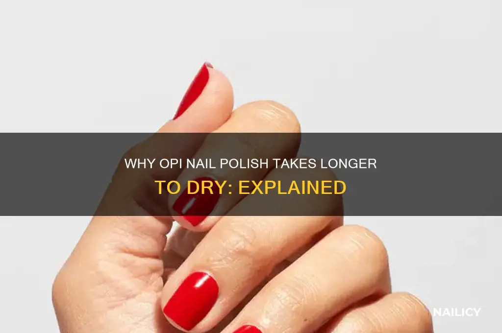 why does opi nail polish take so long to dry
