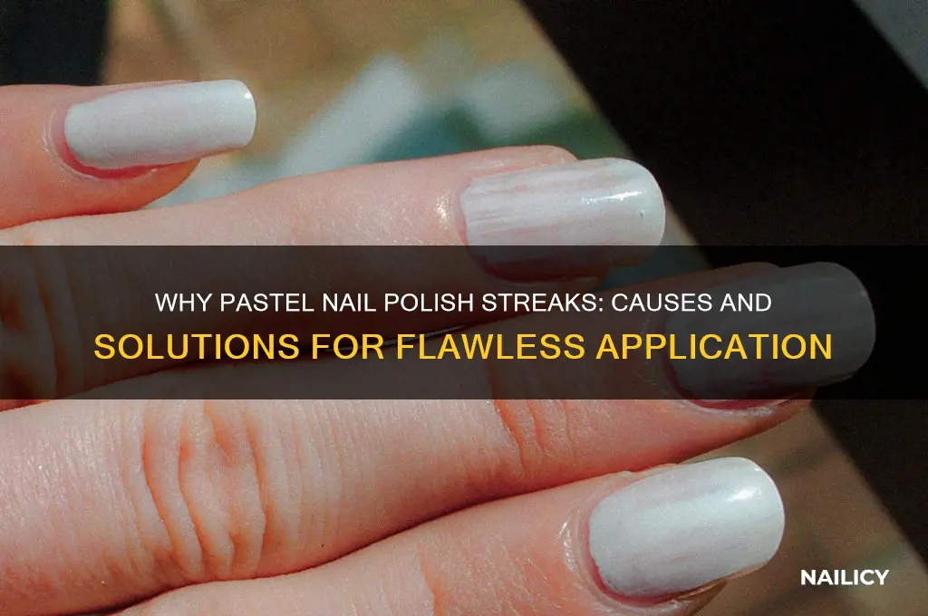 why does pastel nail polish streak