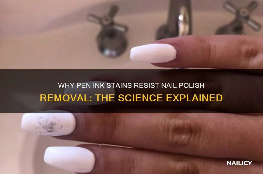 why does pen ink never come off nail polish