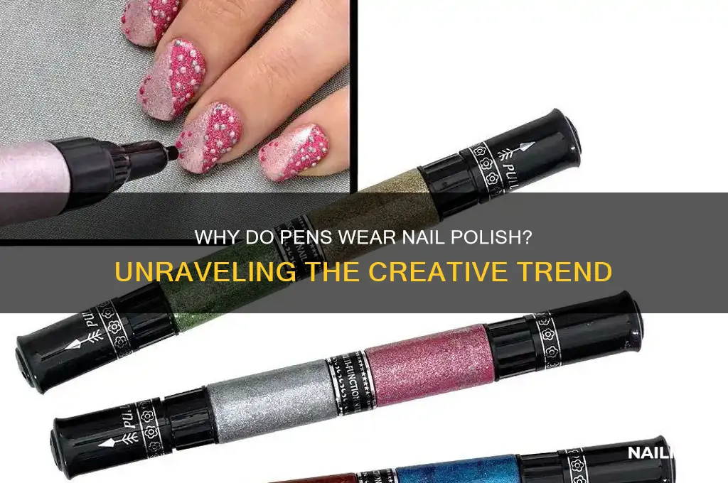 why does pen wear nail polish