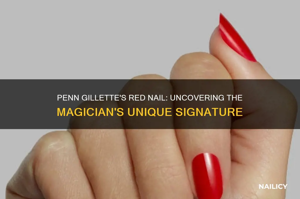 why does penn gillette have a red nail