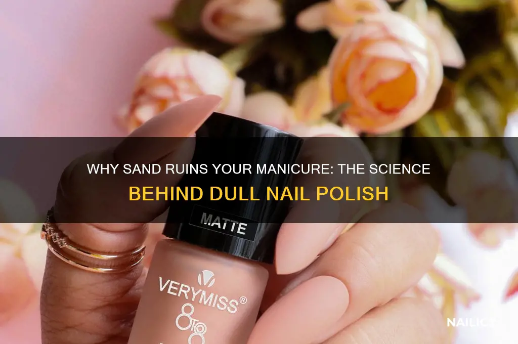 why does sand make nail polish dull