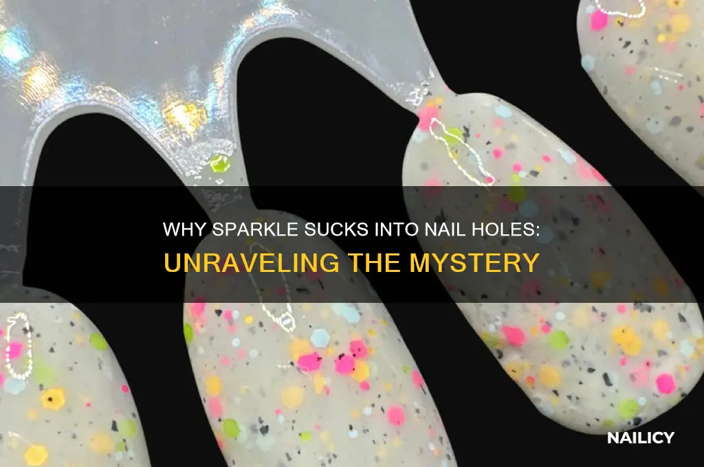 why does spakle suck into the nail hoke