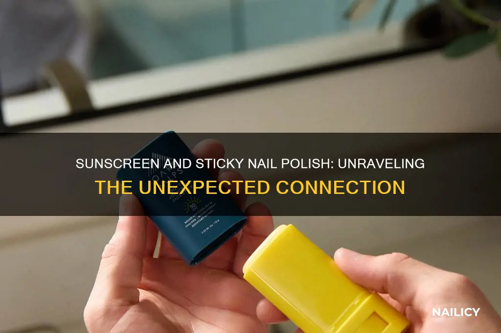 why does sunscreen make my nail polish sticky