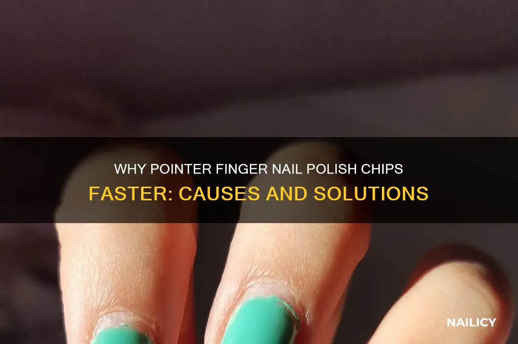 why does the pointer finger nail polish chip