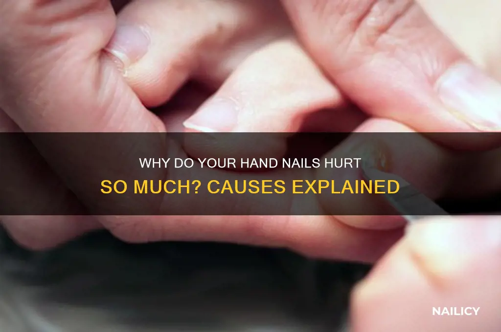 why does your nails on hands hurt alot