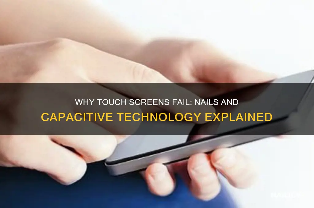 why doesn t touch screen work with nails