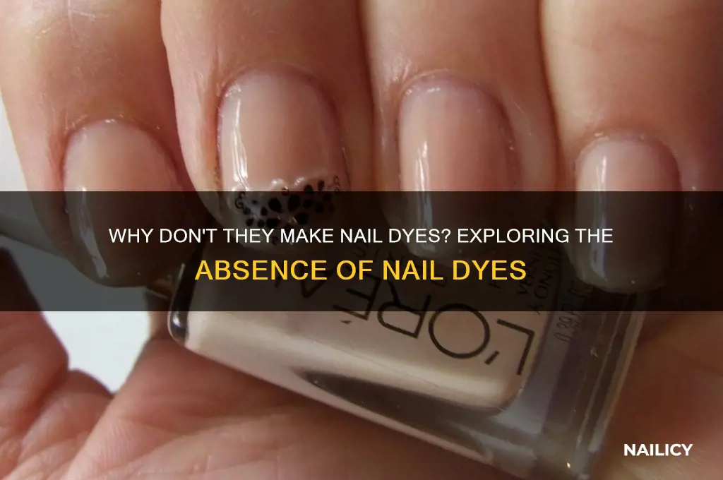 why dont they make nail dyes