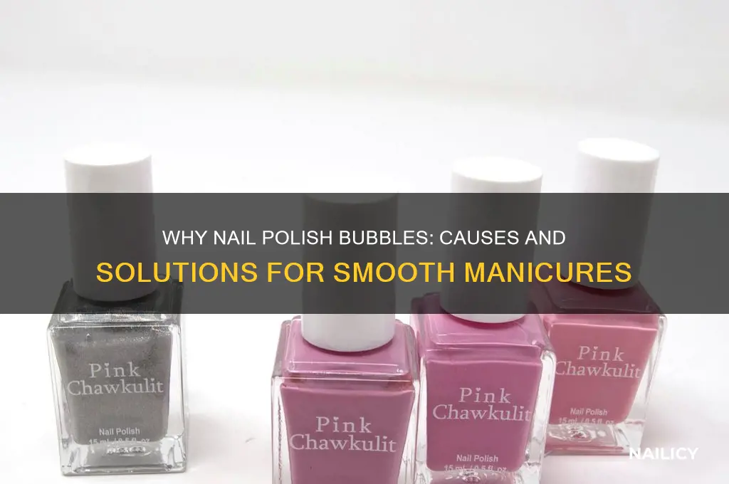 why has my nail polish bubbles