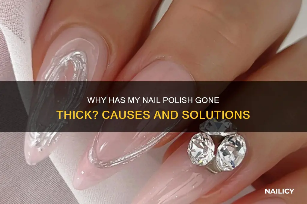 why has my nail polish gone thick