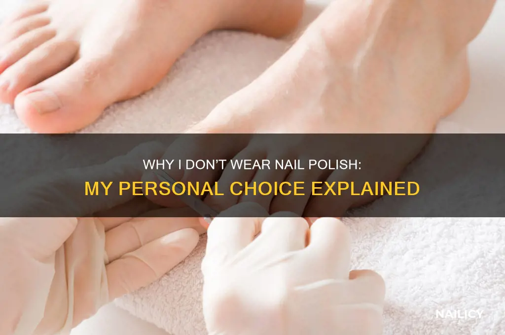 why i don t wear nail polish