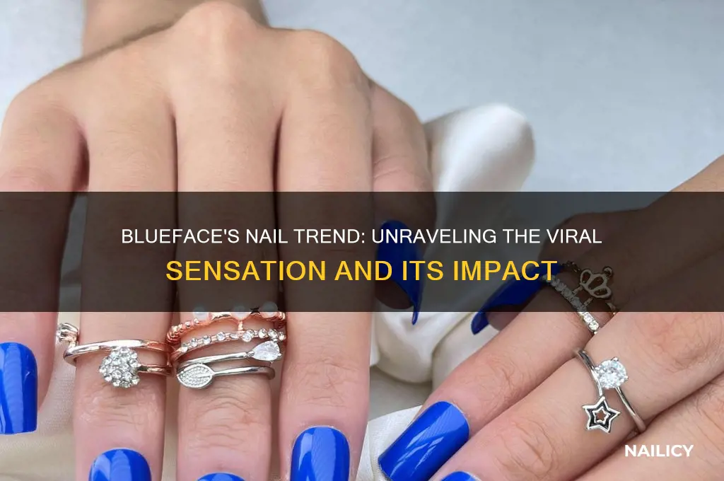 why is blueface in nail