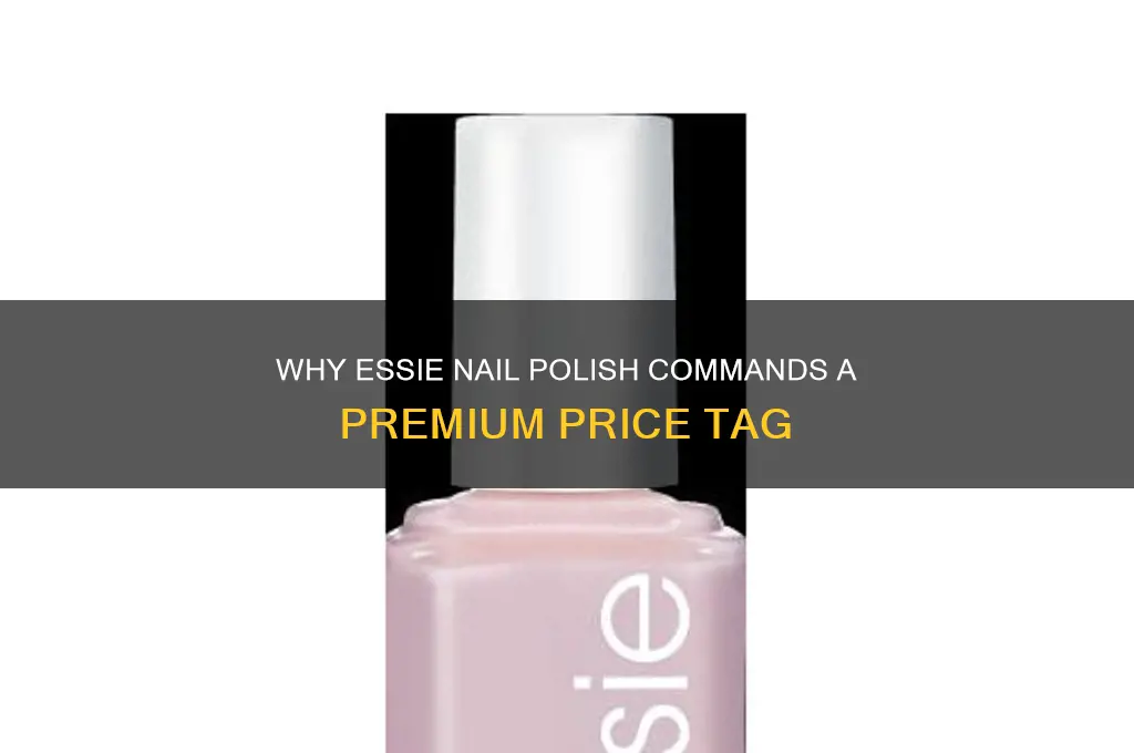 why is essie nail polish so expensive