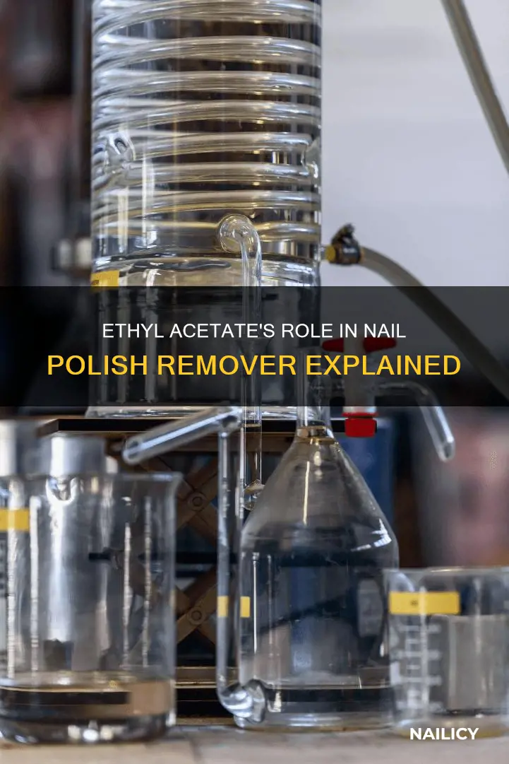why is ethyl acetate used in nail polish remover