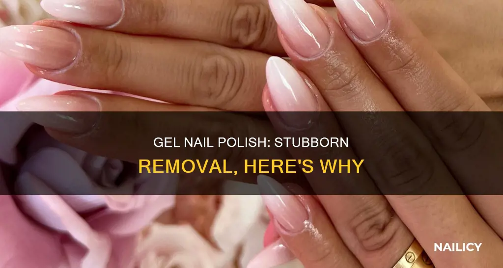 why is gel nail polish so hard to remove