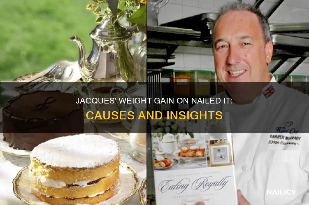 why is jacques on nailed it fat