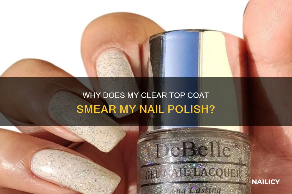 why is my clear top coat smear my nail polish