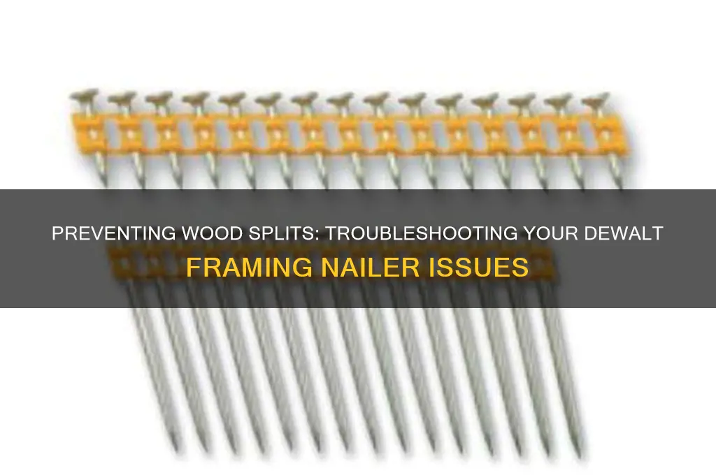 why is my dewalt framing nailer splitting wood