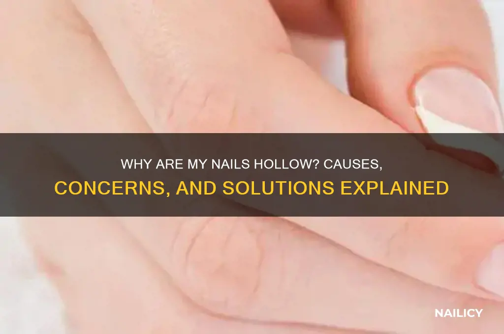 why is my nail hollow