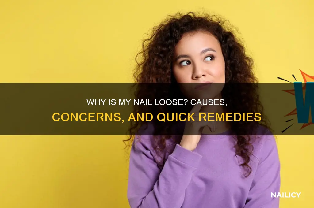 why is my nail loose