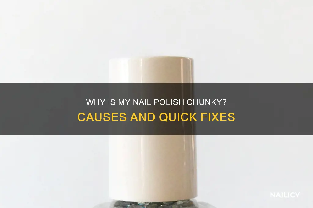 why is my nail polish chunky