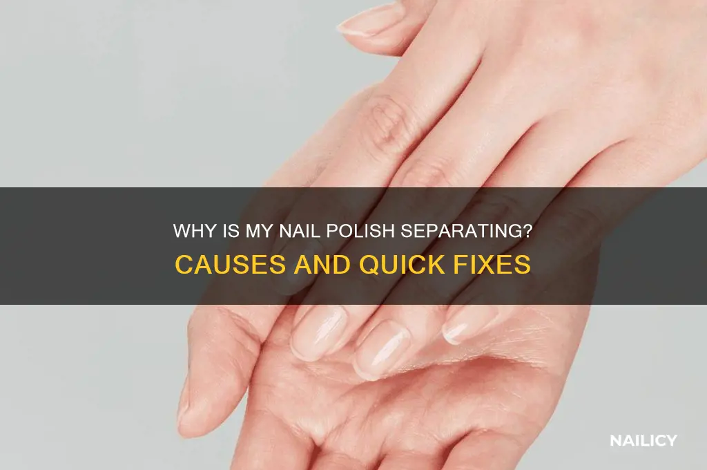 why is my nail polish separating