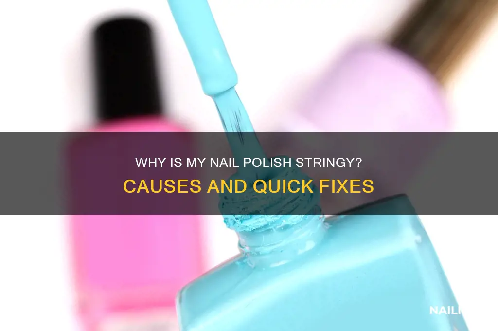 why is my nail polish stringy