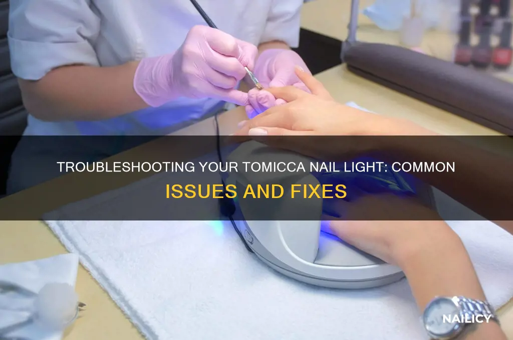 why is my tomicca nail light not wokring