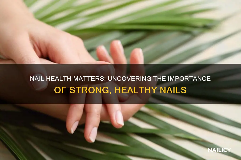 why is nail health important