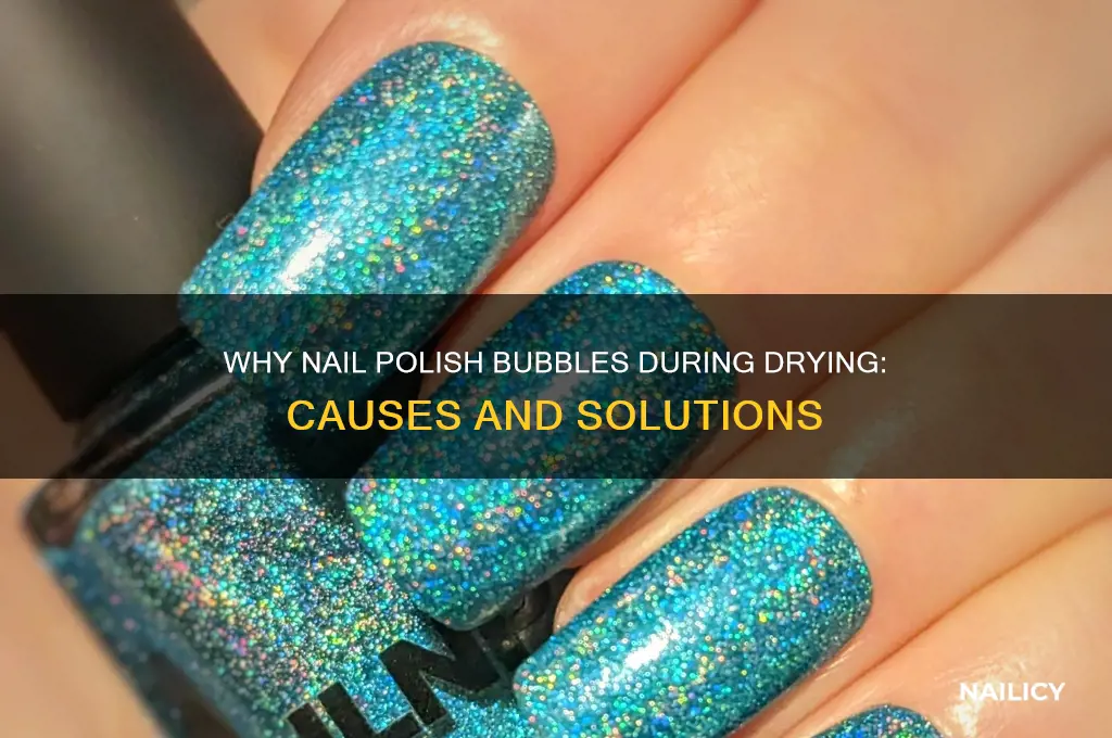 why is nail polish bubling up while drying