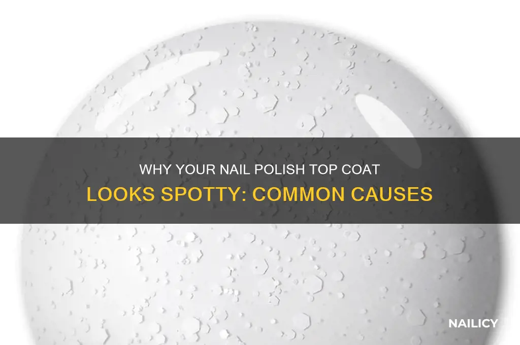 why is nail polish top coat spotty