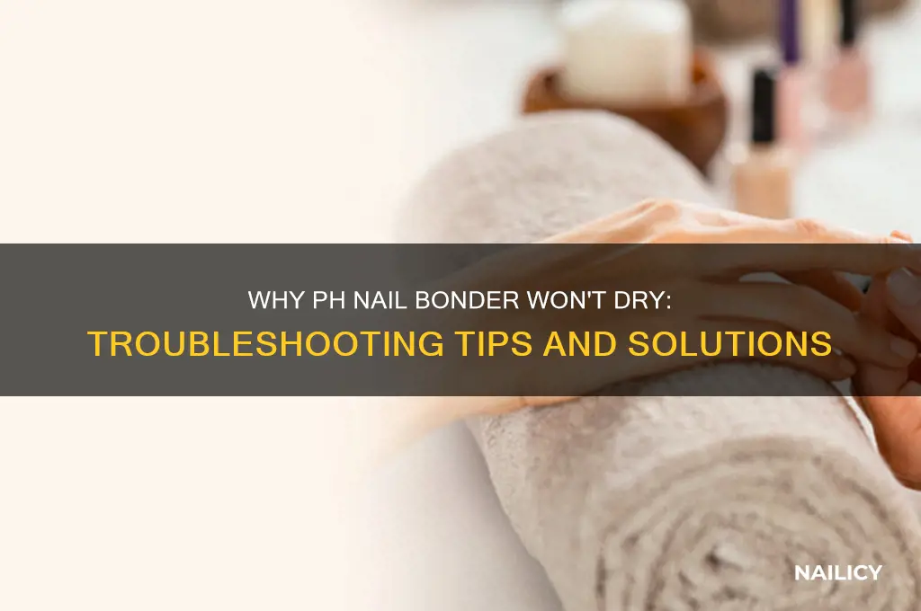 why is ph nail bonder not drying