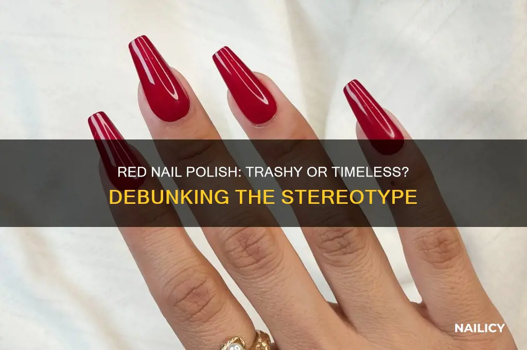 why is red nail polish trashy