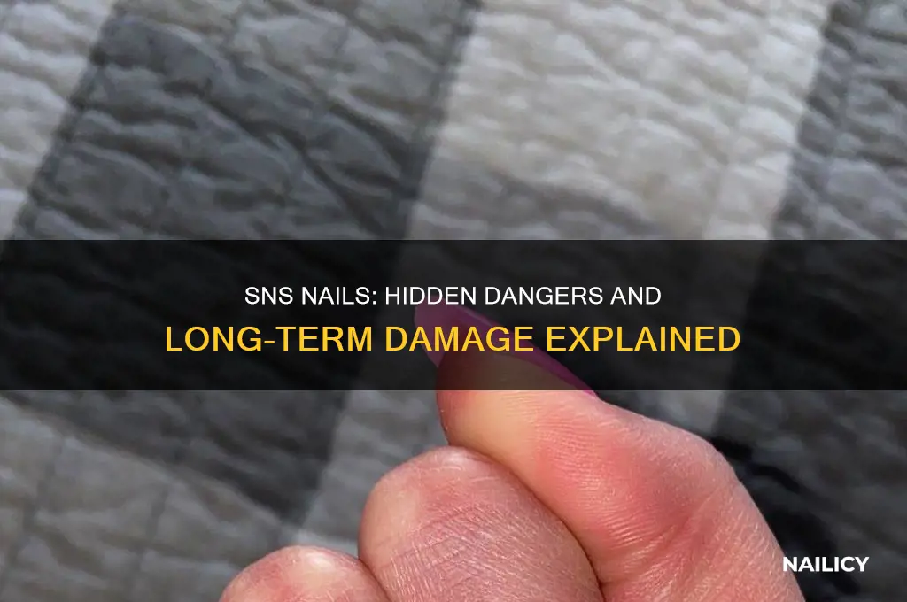why is sns bad for your nails