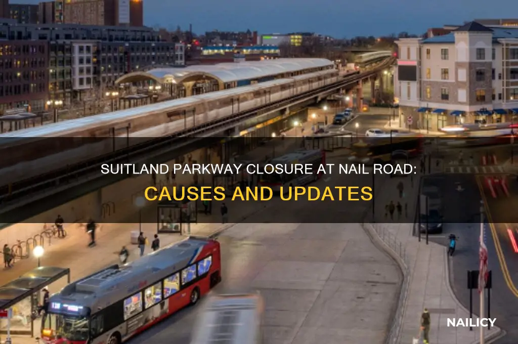 why is suitland parkway closed at nail road