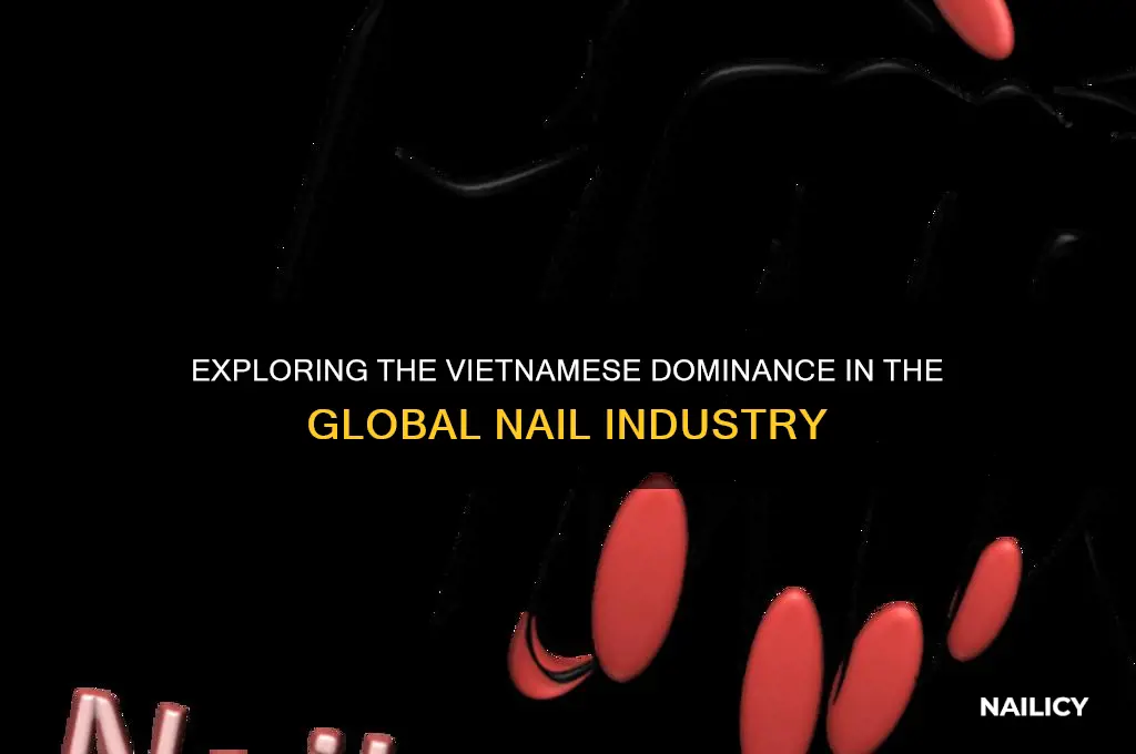why is the nail industry predominantly vietnamese